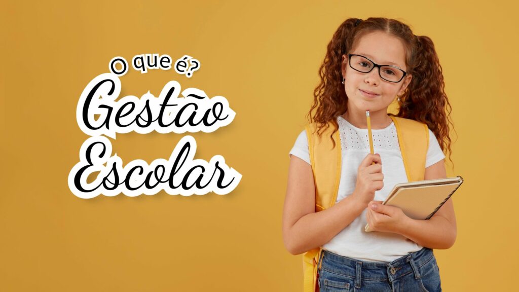 O que é a gestão escolar?