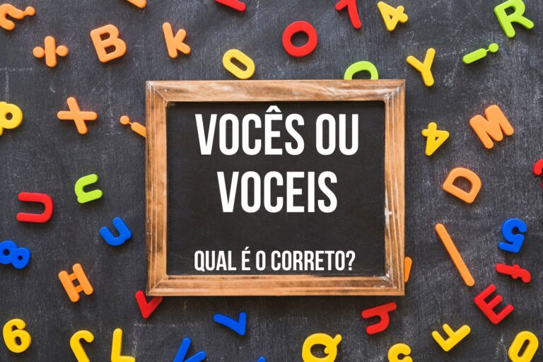 Vocês ou Voceis: Qual é o correto?