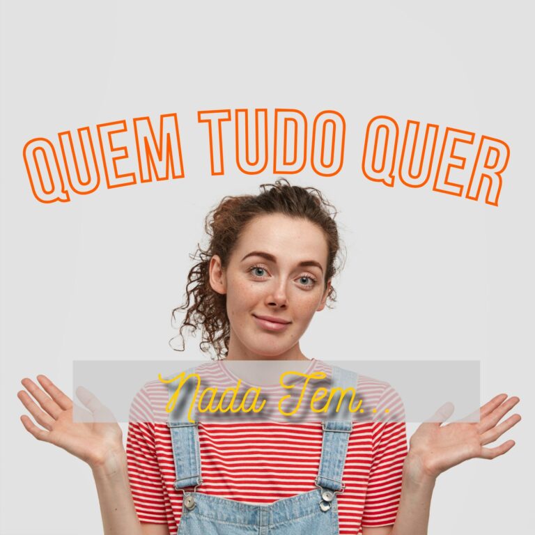 Quem Tudo Quer Nada Tem